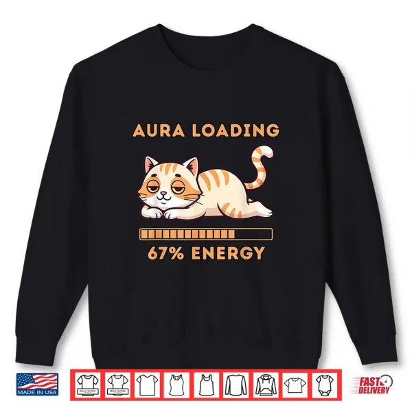 Sweatshirt Gen Z Meme 67 Cat Aura Cat Loading 67 Percent Energy Shirt