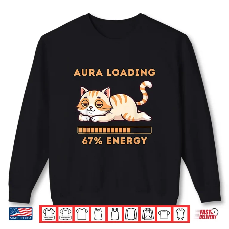 Sweatshirt Gen Z Meme 67 Cat Aura Cat Loading 67 Percent Energy Shirt