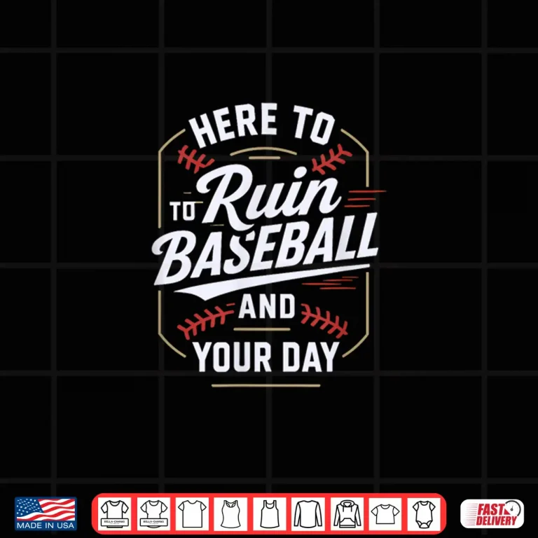 Design Here to Ruin Baseball and Your Day Shirt