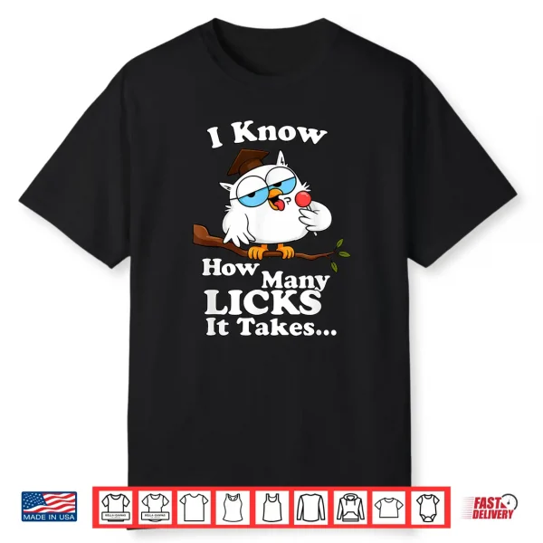 I Know How Many Licks It Takes Lollipop Joke Owl Graphic Shirt