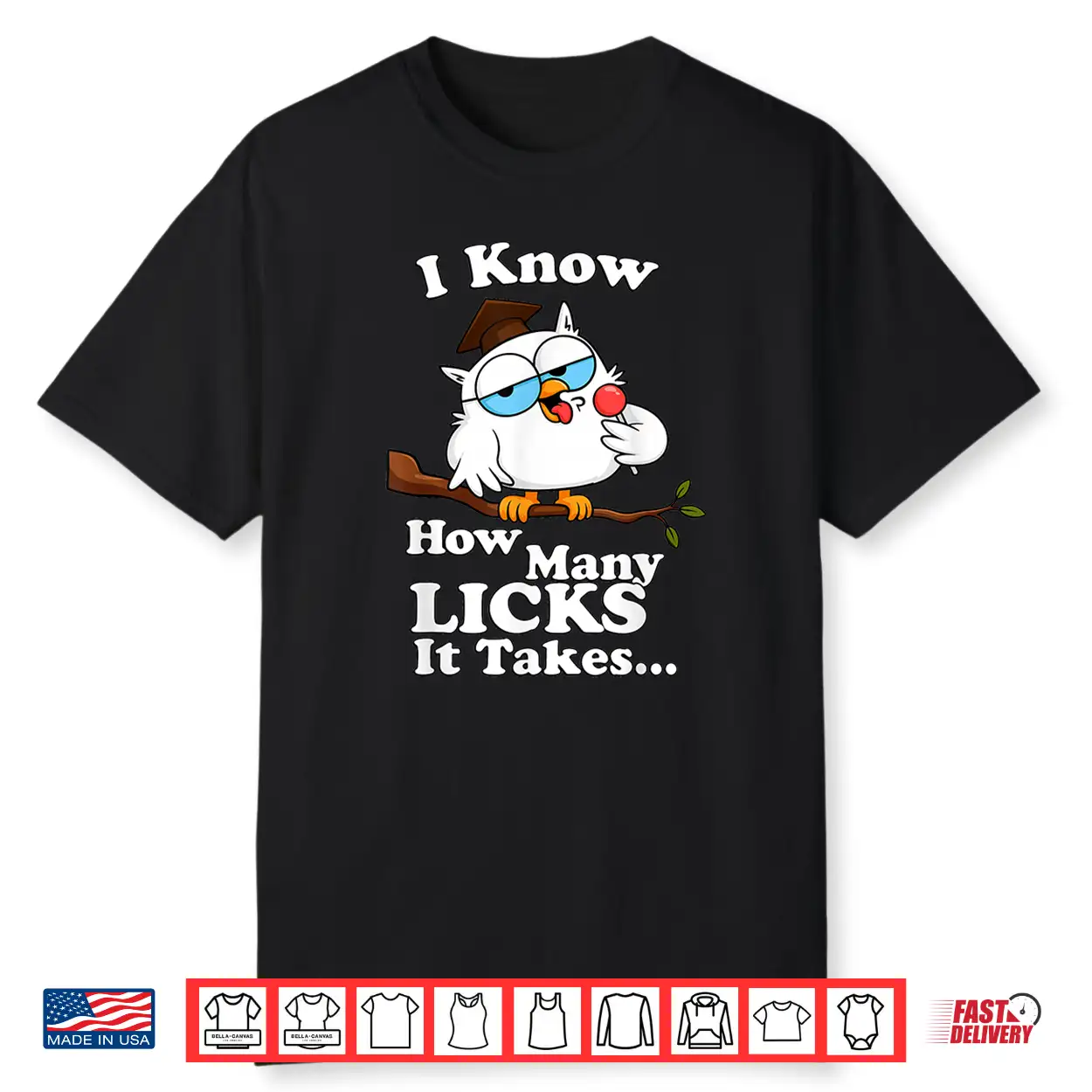 I Know How Many Licks It Takes Lollipop Joke Owl Graphic Shirt I Know How Many Licks It Takes Lollipop Joke Owl Graphic Shirt