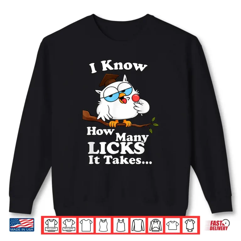 Sweatshirt I Know How Many Licks It Takes Lollipop Joke Owl Graphic Shirt