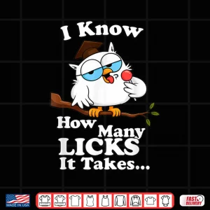 I Know How Many Licks It Takes Lollipop Joke Owl Graphic Shirt 4 Design I Know How Many Licks It Takes Lollipop Joke Owl Graphic Shirt