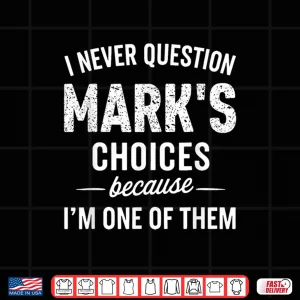 Design I Never Question Marks Choices Because Im One of Them Shirt