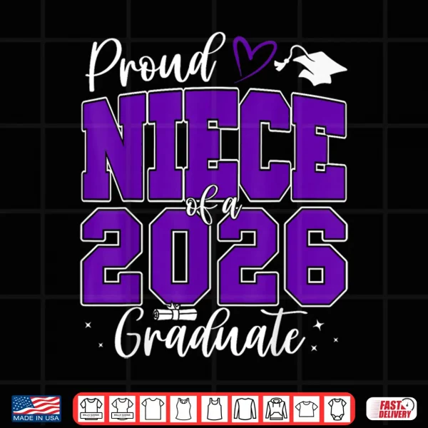 Design Proud Niece of a Class of 2026 Graduate Senior Graduation Shirt
