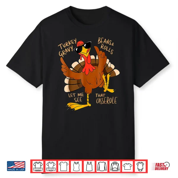 Turkey Gravy Beans And Rolls Casserole Funny Thanksgiving Shirt