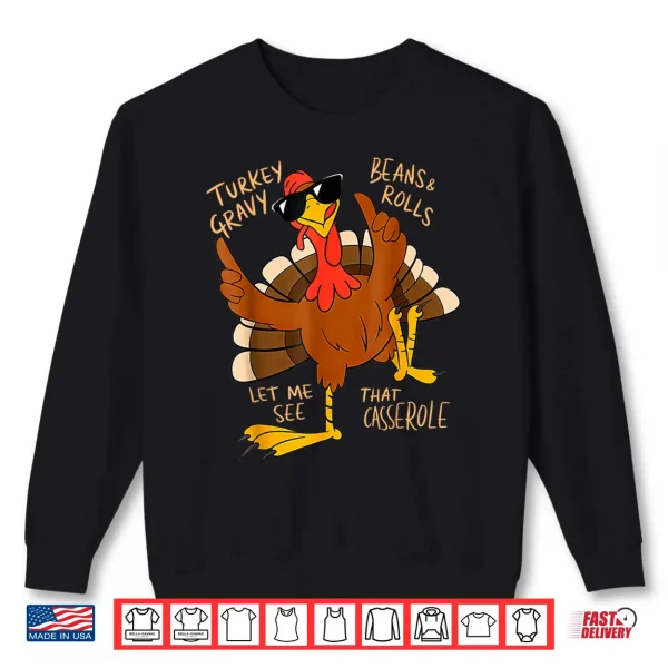 Turkey Gravy Beans And Rolls Casserole Funny Thanksgiving Shirt 2 Sweatshirt Turkey Gravy Beans and Rolls Casserole Funny Thanksgiving Shirt