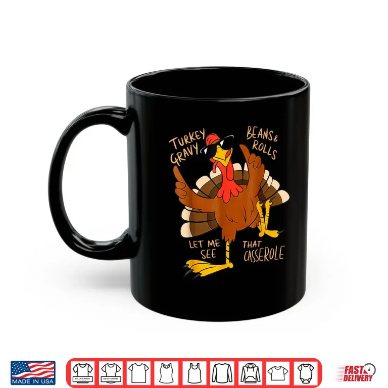 Turkey Gravy Beans And Rolls Casserole Funny Thanksgiving Shirt 3 Mug Turkey Gravy Beans and Rolls Casserole Funny Thanksgiving Shirt