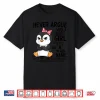 Penguin Never Argue With A Short Girl Named A Shirt