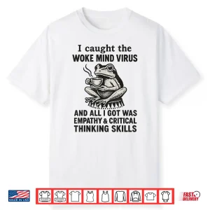 I Caught The Woke Mind Virus No Kings Protest Sign Frog Shirt