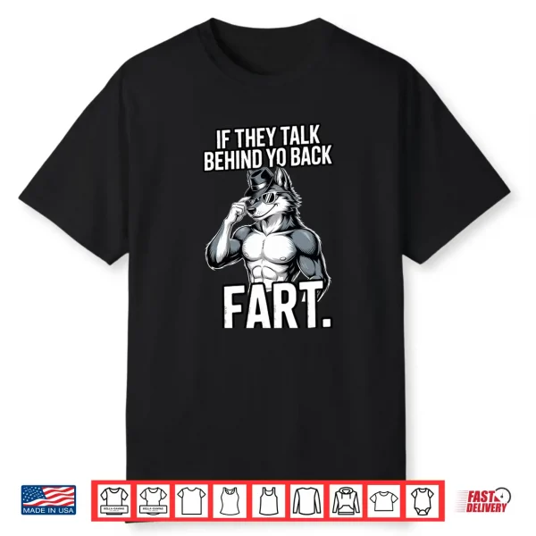 If They Talk Behind Your Back Fart Shirt