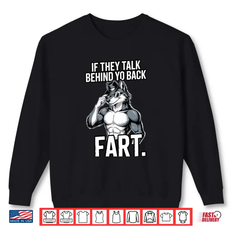 Sweatshirt If They Talk Behind Your Back Fart Shirt