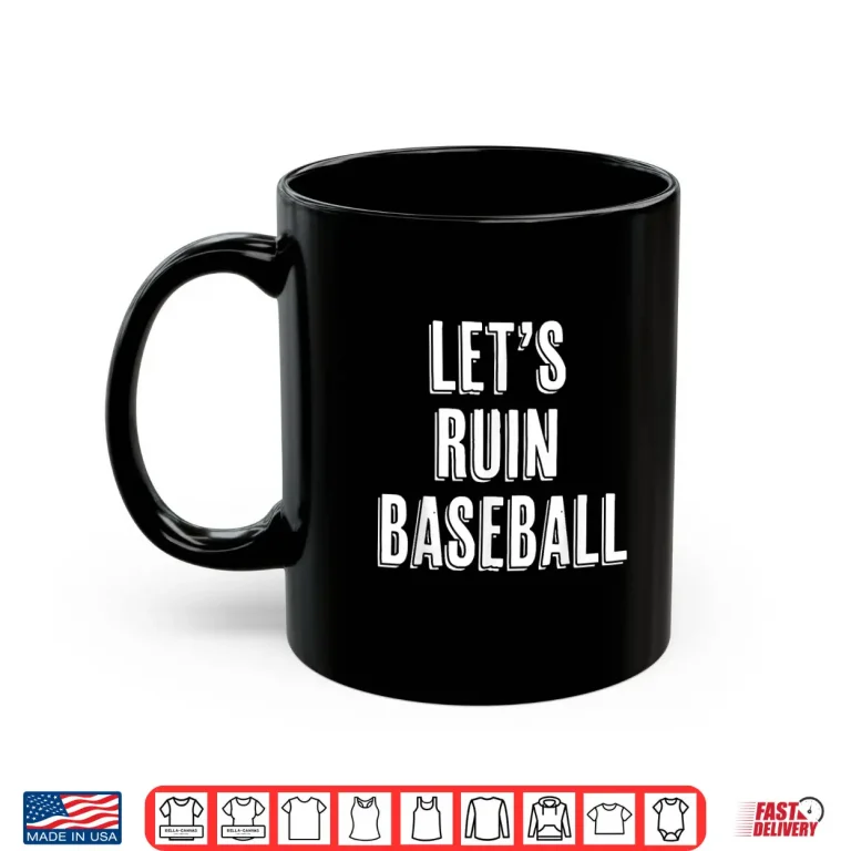Let'S Ruin Baseball Shirt 3 Mug Lets Ruin Baseball Shirt