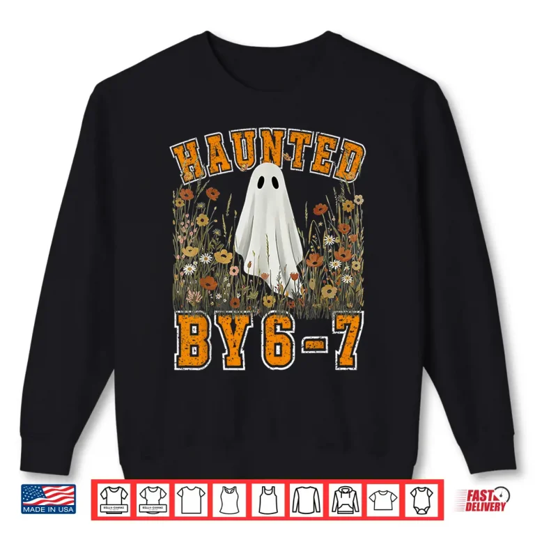 Sweatshirt Haunted by 6 7 Ghost Floral 67 Meme Halloween Six Seven Shirt