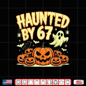 Design Haunted by 67 Halloween Ghost Six Seven Gen Alpha Z Shirt