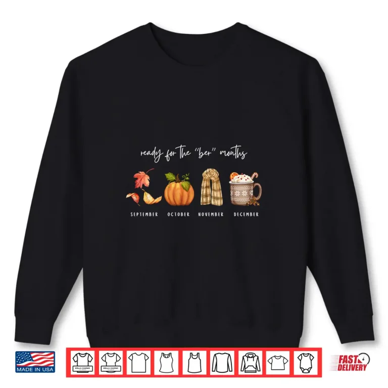 Autumn Season Fall Cozy Ready For The Ber Months Shirt 2 Sweatshirt Autumn Season Fall Cozy Ready for The Ber Months Shirt
