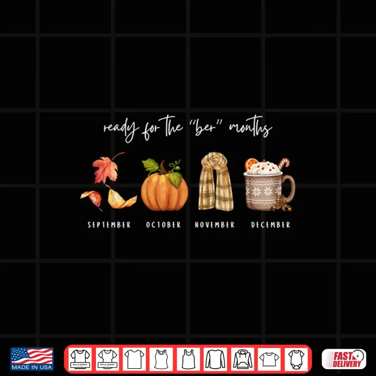 Autumn Season Fall Cozy Ready For The Ber Months Shirt 4 Design Autumn Season Fall Cozy Ready for The Ber Months Shirt