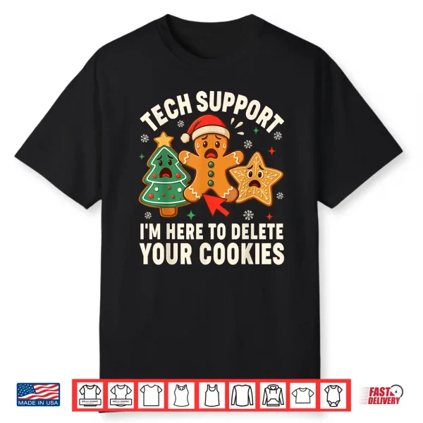 Christmas Tech Support Here To Delete Cookies Xmas Shirt