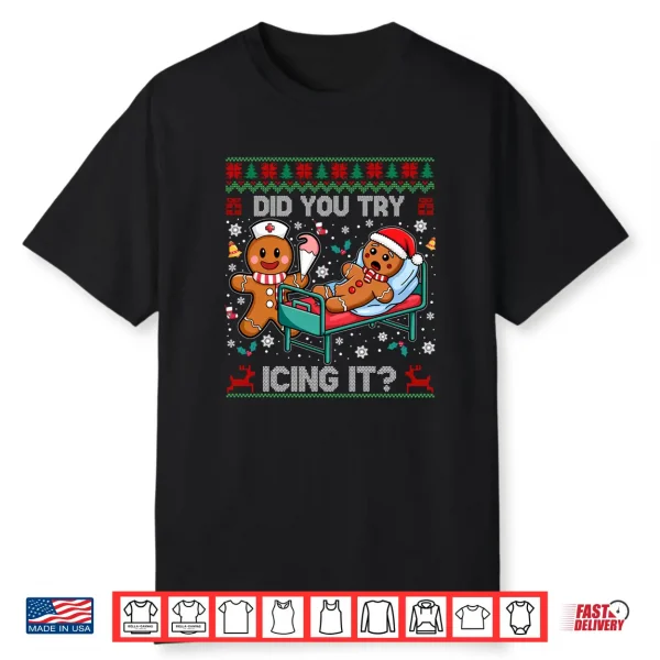 Did You Try Icing It Christmas Gingerbread Shirt
