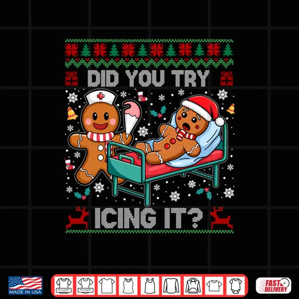 Did You Try Icing It Christmas Gingerbread Shirt 4 Design Did You Try Icing It Christmas Gingerbread Shirt