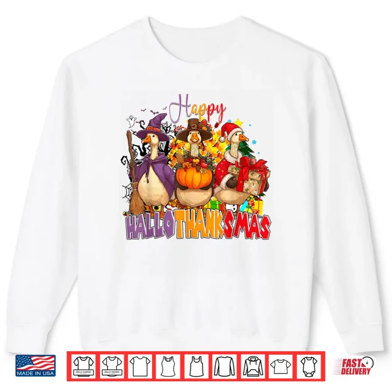 Happy Hallothanksmas Goose Halloween Thanksgiving Christmas Shirt 2 Sweatshirt Happy Hallothanksmas Goose Halloween Thanksgiving Christmas Shirt