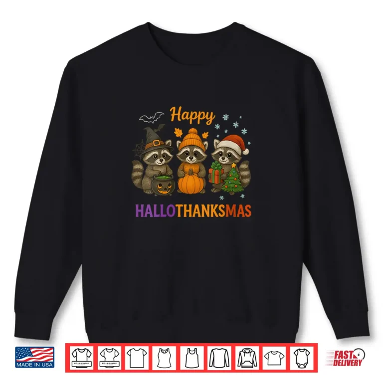 Happy Hallothanksmas Raccoon Halloween Christmas Shirt 2 Sweatshirt Happy Hallothanksmas Raccoon Halloween Christmas Shirt