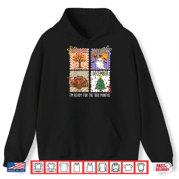 Hoodie Im Ready for The BER Months Halloween Thanksgiving Christmas Shirt