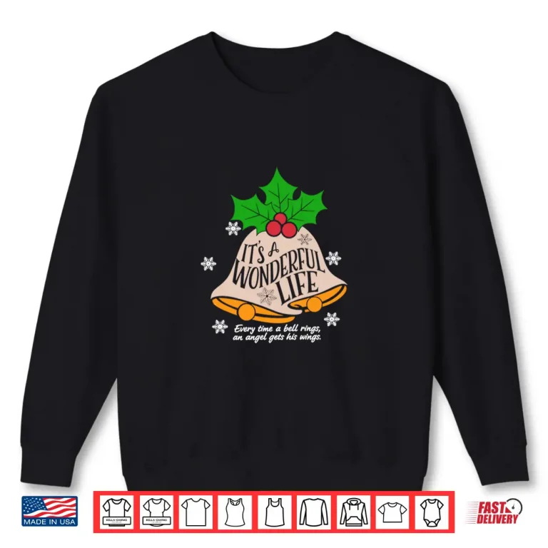 It'S A Wonderful Life Everytime A Bell Rings Christmas Movie Shirt 2 Sweatshirt Its a Wonderful Life Everytime A Bell Rings Christmas Movie Shirt
