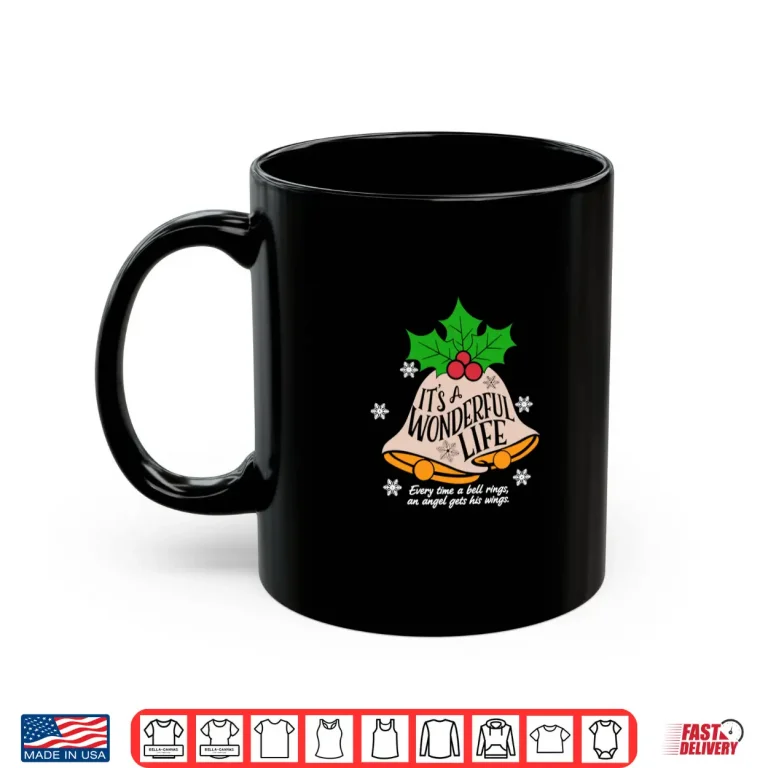 It'S A Wonderful Life Everytime A Bell Rings Christmas Movie Shirt 3 Mug Its a Wonderful Life Everytime A Bell Rings Christmas Movie Shirt