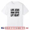 Love Jesus Drink Coffee Lift Heavy Shirt