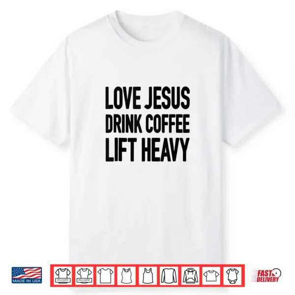 Love Jesus Drink Coffee Lift Heavy Shirt