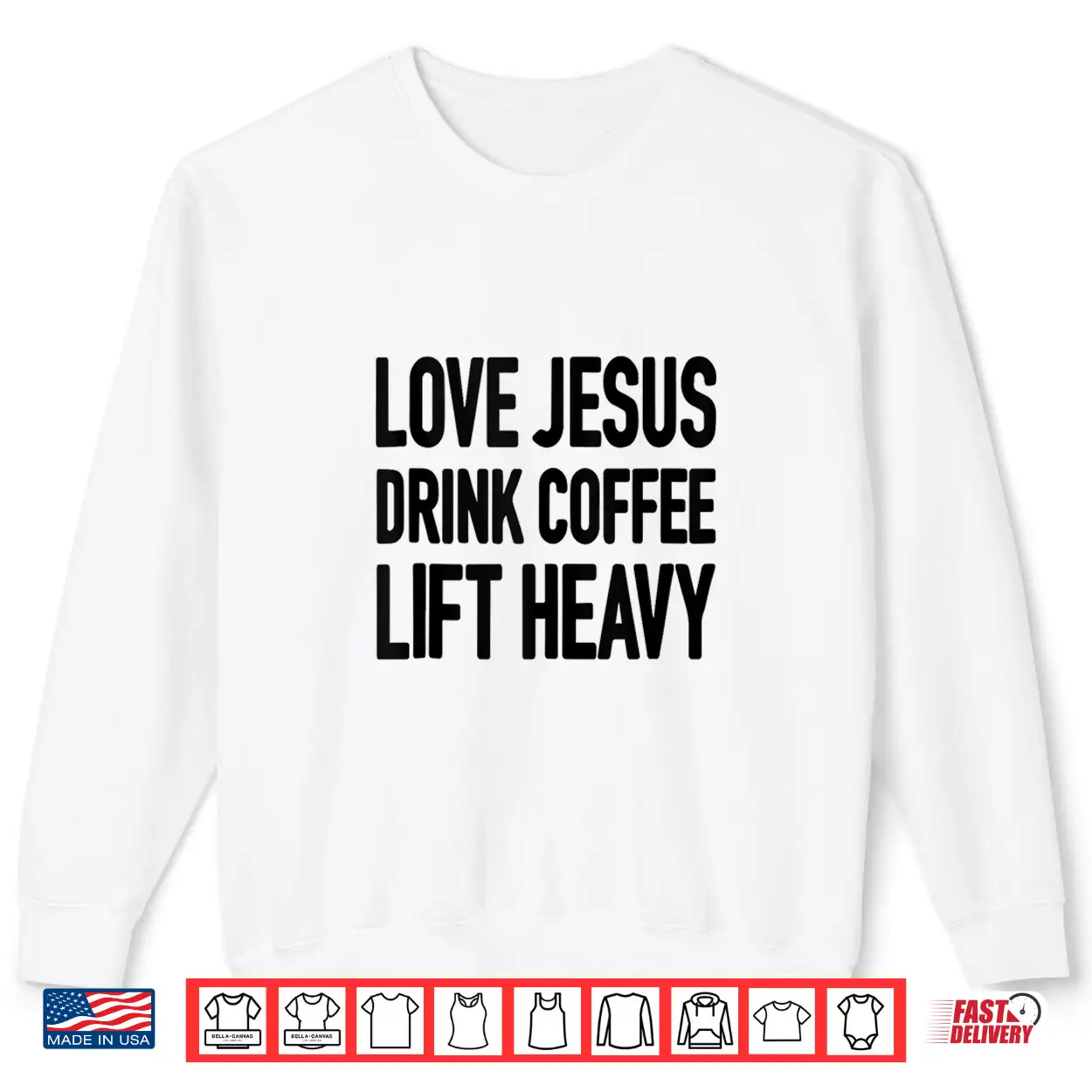Love Jesus Drink Coffee Lift Heavy Shirt Love Jesus Drink Coffee Lift Heavy Shirt