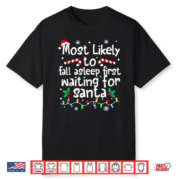 Most Likely To Asleep First Waiting For Santa Christmas Xmas Shirt