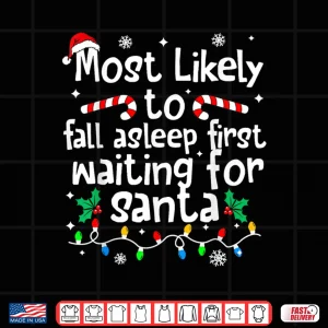 Design Most Likely to Asleep First Waiting for Santa Christmas Xmas Shirt