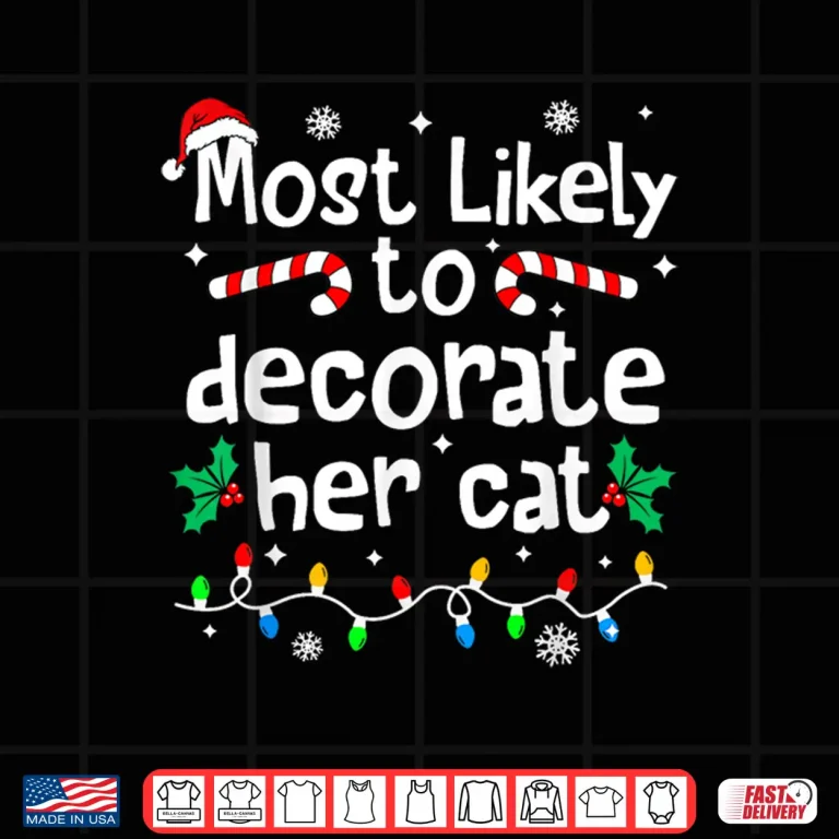 Design Most Likely to Decorate Her Cat Family Christmas Matching Shirt