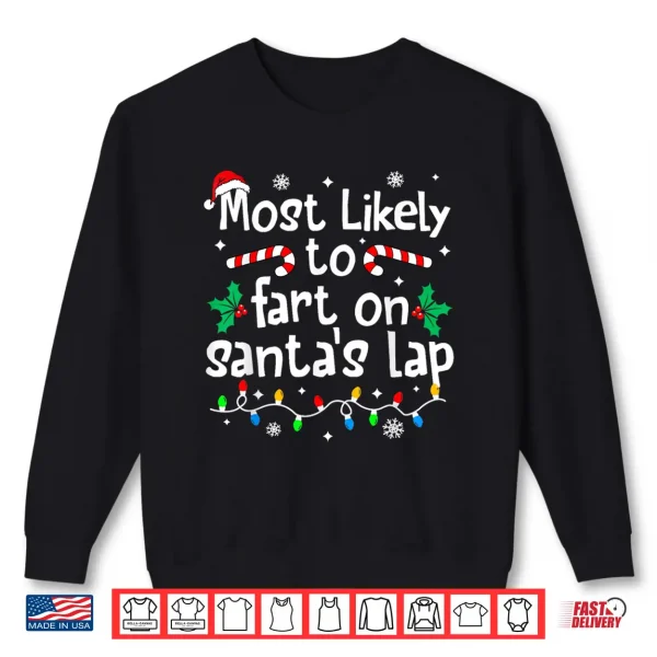 Sweatshirt Most Likely to Fart On Santas Lap Christmas Matching Family Shirt