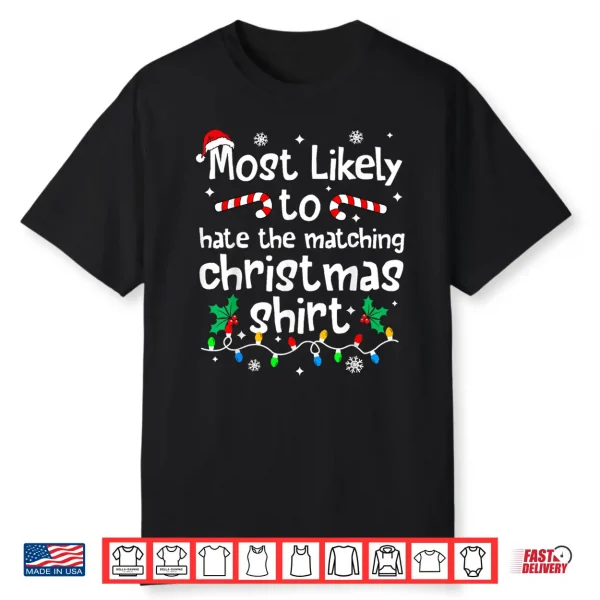 Most Likely To Hate The Matching Christmas Matching Family Shirt