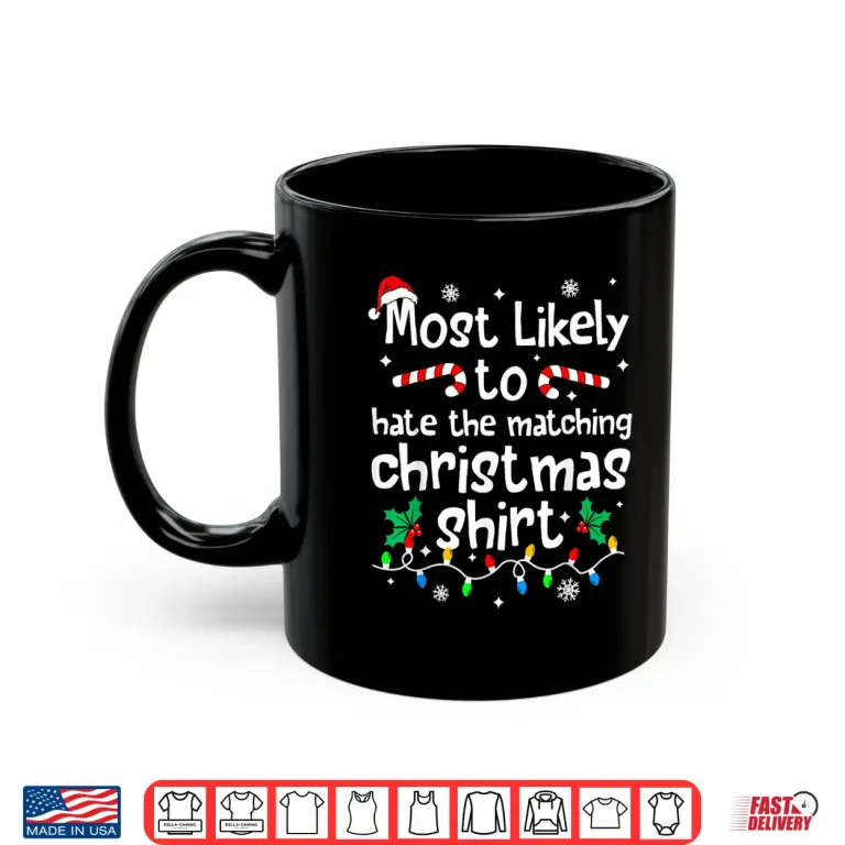 Most Likely To Hate The Matching Christmas Matching Family Shirt 3 Mug Most Likely to Hate The Matching Christmas Matching Family Shirt