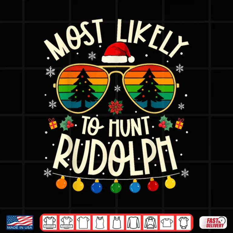 Most Likely To Hunt Rudolph Funny Matching Xmas Shirt 4 Design Most Likely to Hunt Rudolph Funny Matching Xmas Shirt
