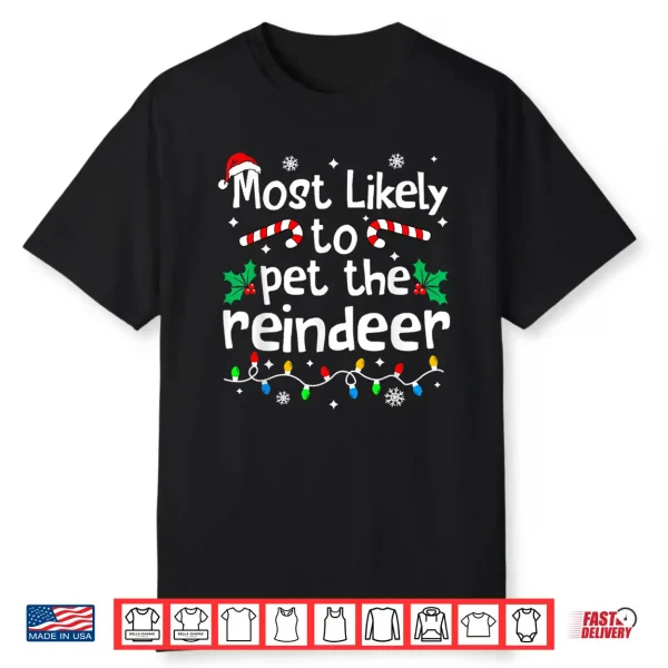 Most Likely To Pet The Reindeer Christmas Matching Family Shirt