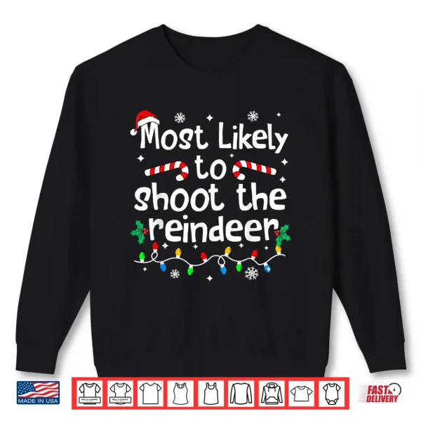 Sweatshirt Most Likely to Shoot The Reindeer Christmas Matching Family Shirt