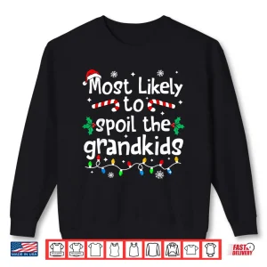Sweatshirt Most Likely to Spoil The Grandkids Christmas Matching Family Shirt