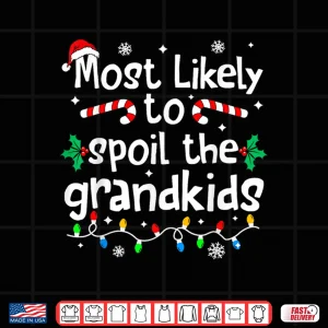 Design Most Likely to Spoil The Grandkids Christmas Matching Family Shirt