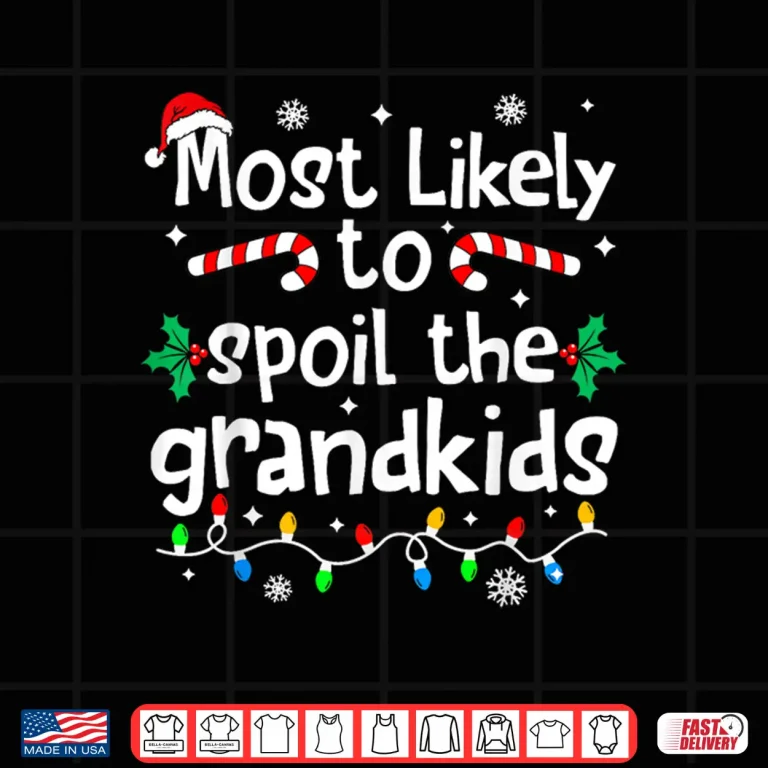 Design Most Likely to Spoil The Grandkids Christmas Matching Family Shirt