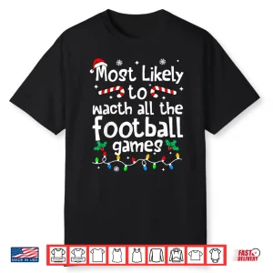 Most Likely To Watch All Football Games Christmas Matching Shirt