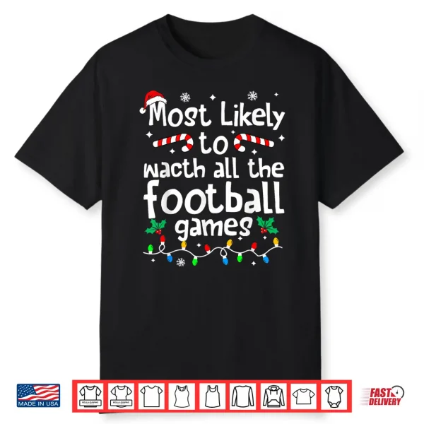 Most Likely To Watch All Football Games Christmas Matching Shirt