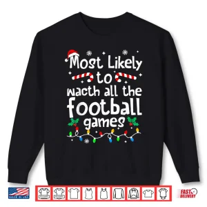 Sweatshirt Most Likely to Watch All Football Games Christmas Matching Shirt