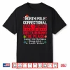 North Pole Correctional Sang Christmas Songs With Loud Voice Shirt