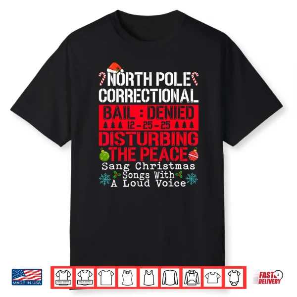 North Pole Correctional Sang Christmas Songs With Loud Voice Shirt