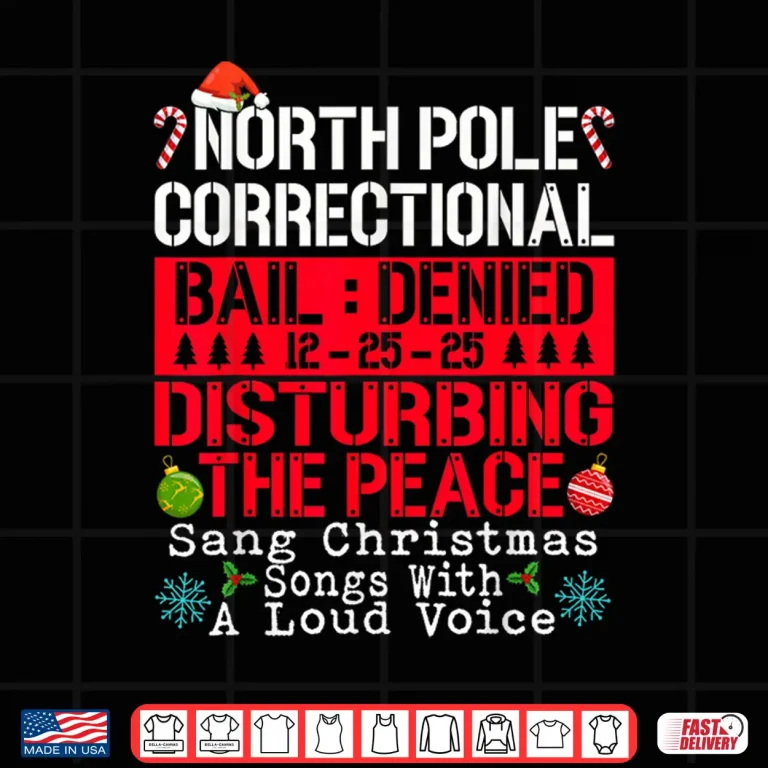 Design North Pole Correctional Sang Christmas Songs with Loud Voice Shirt